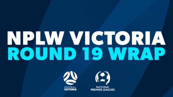NPLW Victoria Round 19 Wrap