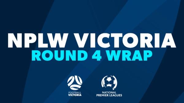 NPLW Victoria Round 4 Wrap