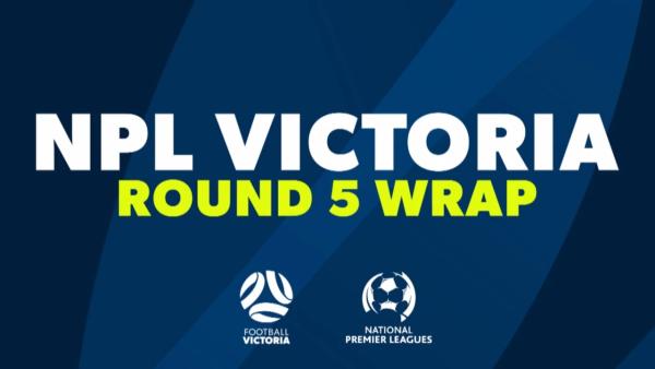 NPL Victoria Round 5 Wrap