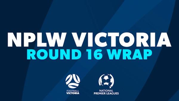 NPLW Victoria Round 16 Wrap 